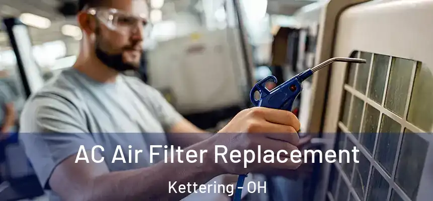  AC Air Filter Replacement Kettering - OH