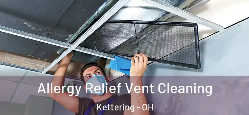  Allergy Relief Vent Cleaning Kettering - OH