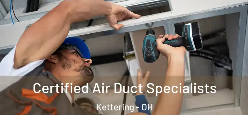  Certified Air Duct Specialists Kettering - OH