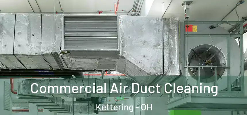  Commercial Air Duct Cleaning Kettering - OH