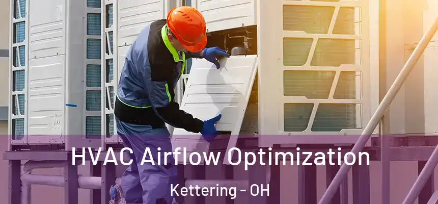  HVAC Airflow Optimization Kettering - OH
