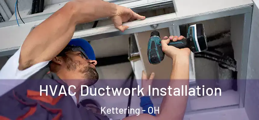  HVAC Ductwork Installation Kettering - OH