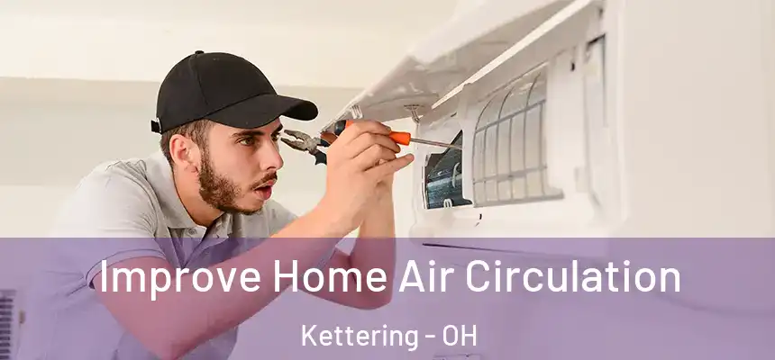  Improve Home Air Circulation Kettering - OH