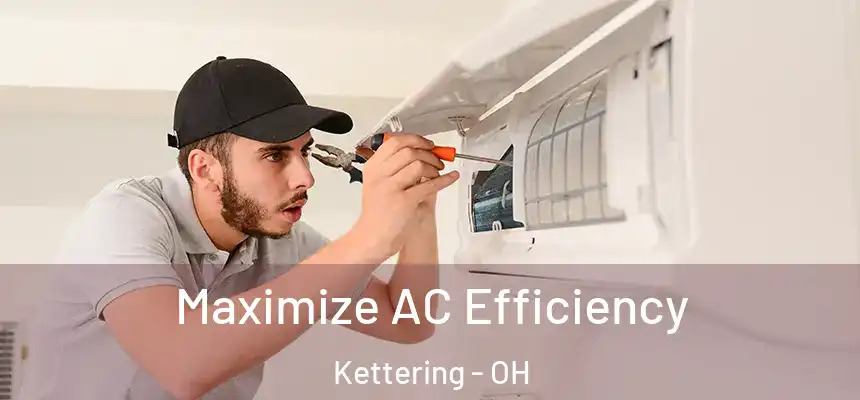  Maximize AC Efficiency Kettering - OH