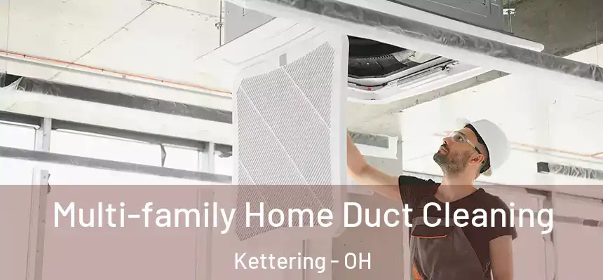  Multi-family Home Duct Cleaning Kettering - OH