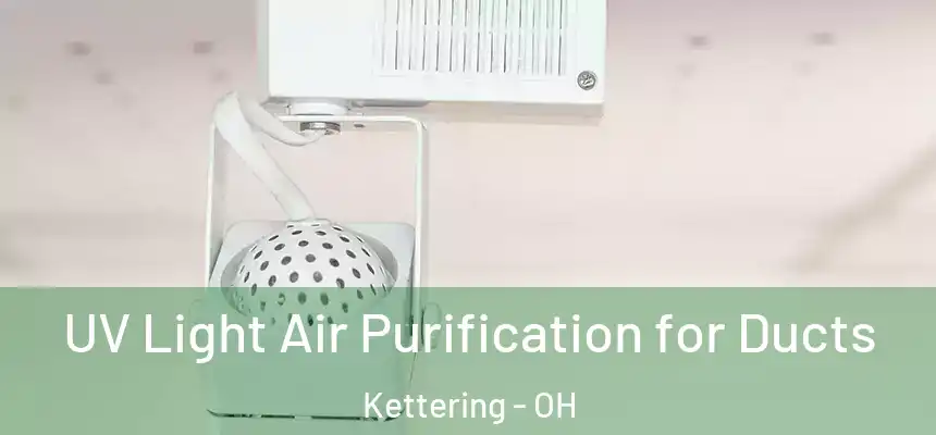  UV Light Air Purification for Ducts Kettering - OH
